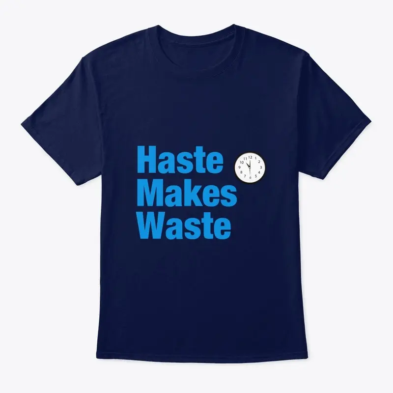 Haste makes waste