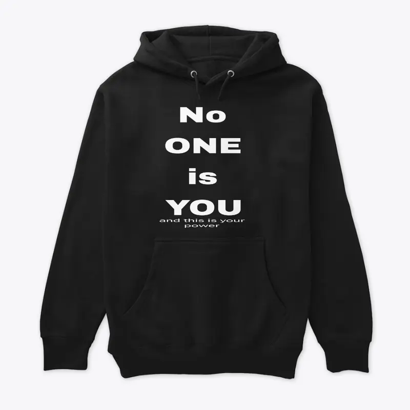 No one is you